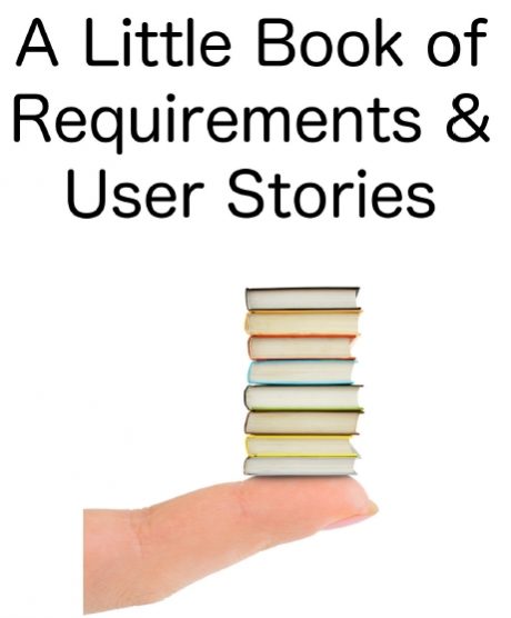 A Little Book about Requirements and User Stories