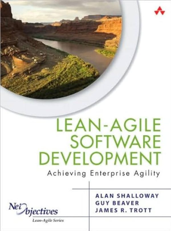 Book Review: “Lean-Agile Software Development”, Alan Shalloway, Guy Beaver and James R. Trott, Addison-Wesley